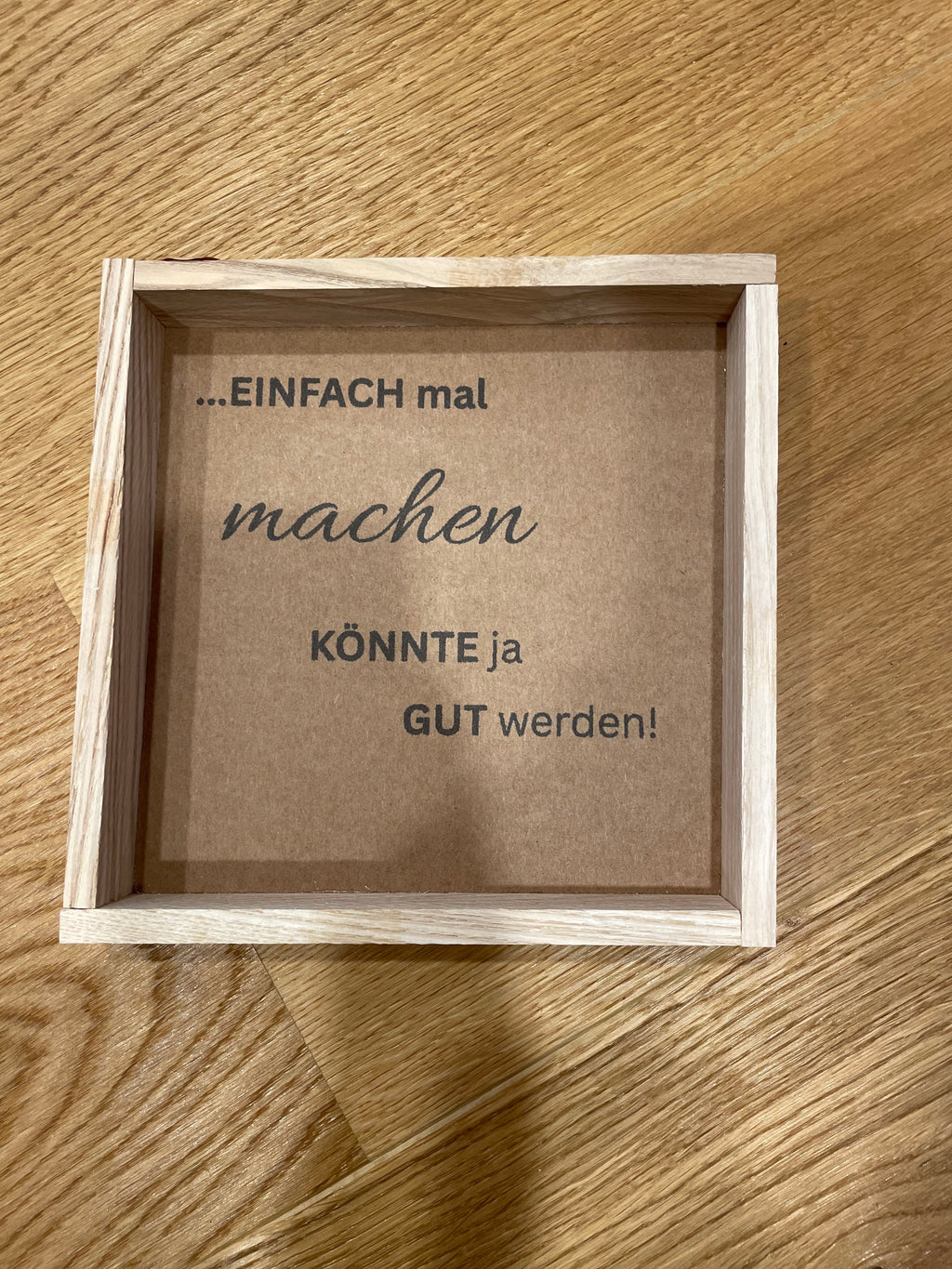 Klötzchen Spruch auf DesignPapier im Holzsticks Rahmen "...Einfach mal machen könnte ja gut werden!"