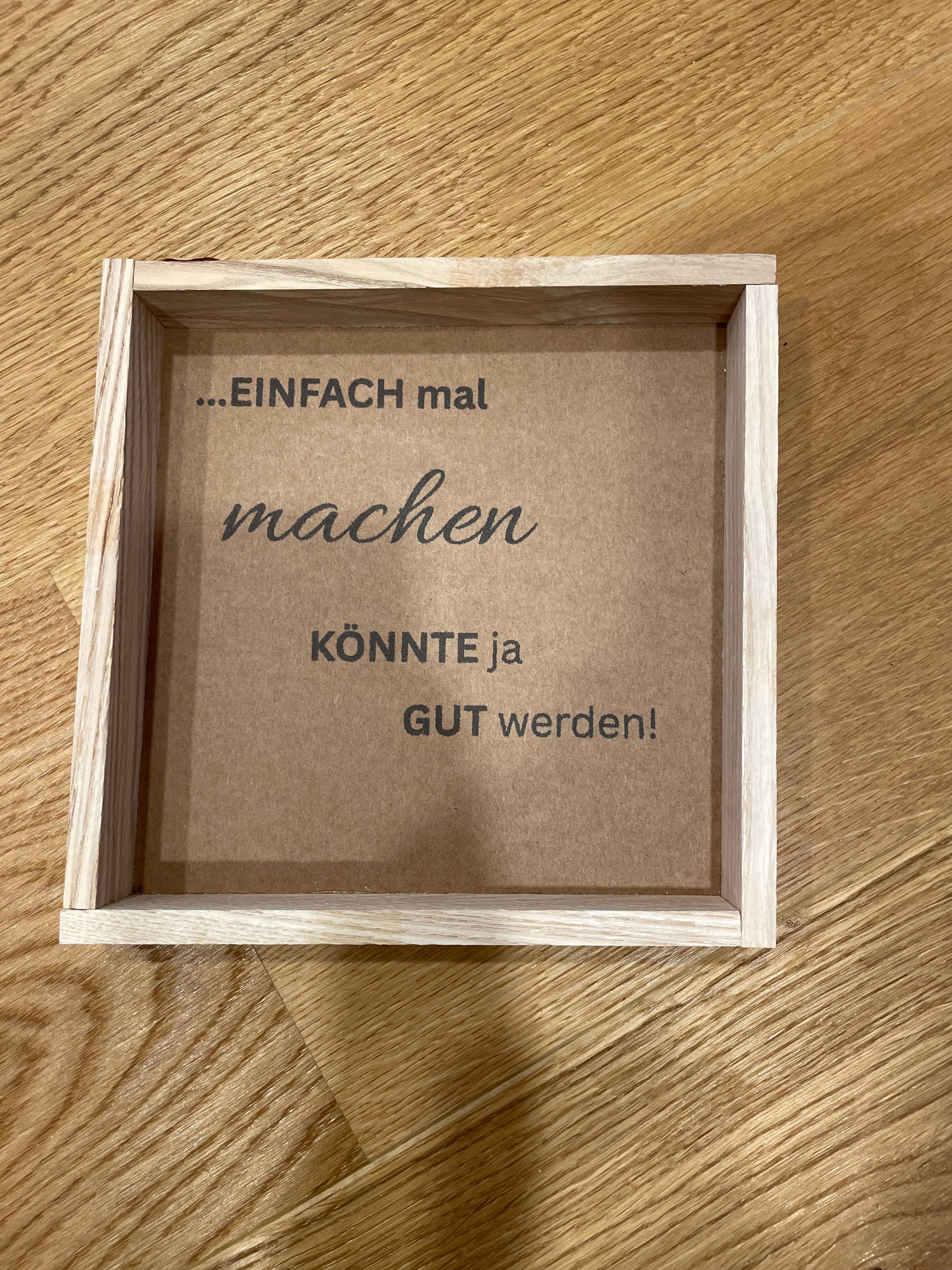 Klötzchen Spruch auf DesignPapier im Holzsticks Rahmen "...Einfach mal machen könnte ja gut werden!"
